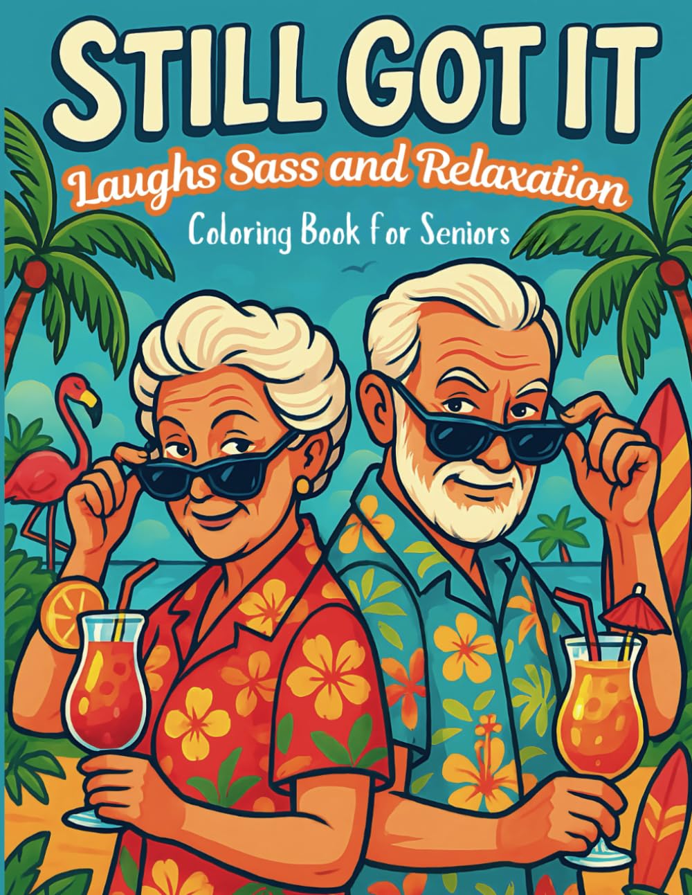 Still Got It Laughs Sass and Relaxation Coloring Book for Seniors: A Playful Collection of Funny Quotes to Color Relax, Smile and Calm the Mind
