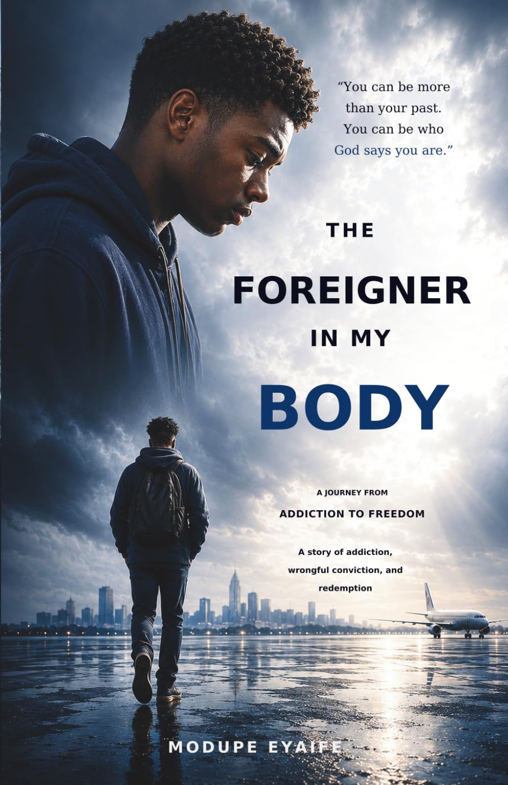 THE FOREIGNER IN MY BODY: A Journey from Addiction to Freedom