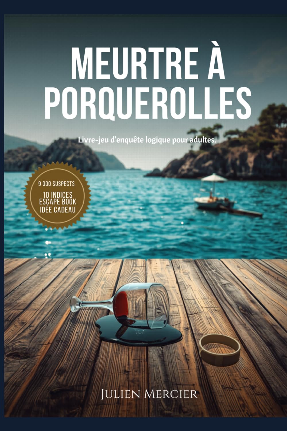 Meurtre à Porquerolles: Livre-jeu d'enquête logique pour adultes — 9 000 suspects, 10 indices, 2 coupables à démasquer