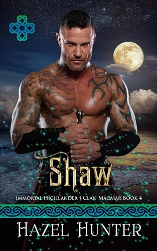 Shaw (Immortal Highlander Clan MacMar Book 4): A Scottish Time Travel Romance