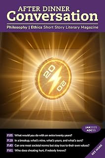 After Dinner Conversation (January, 2025): Philosophy | Ethics Short Story Literary Magazine (After Dinner Conversation Magazine Book 55)