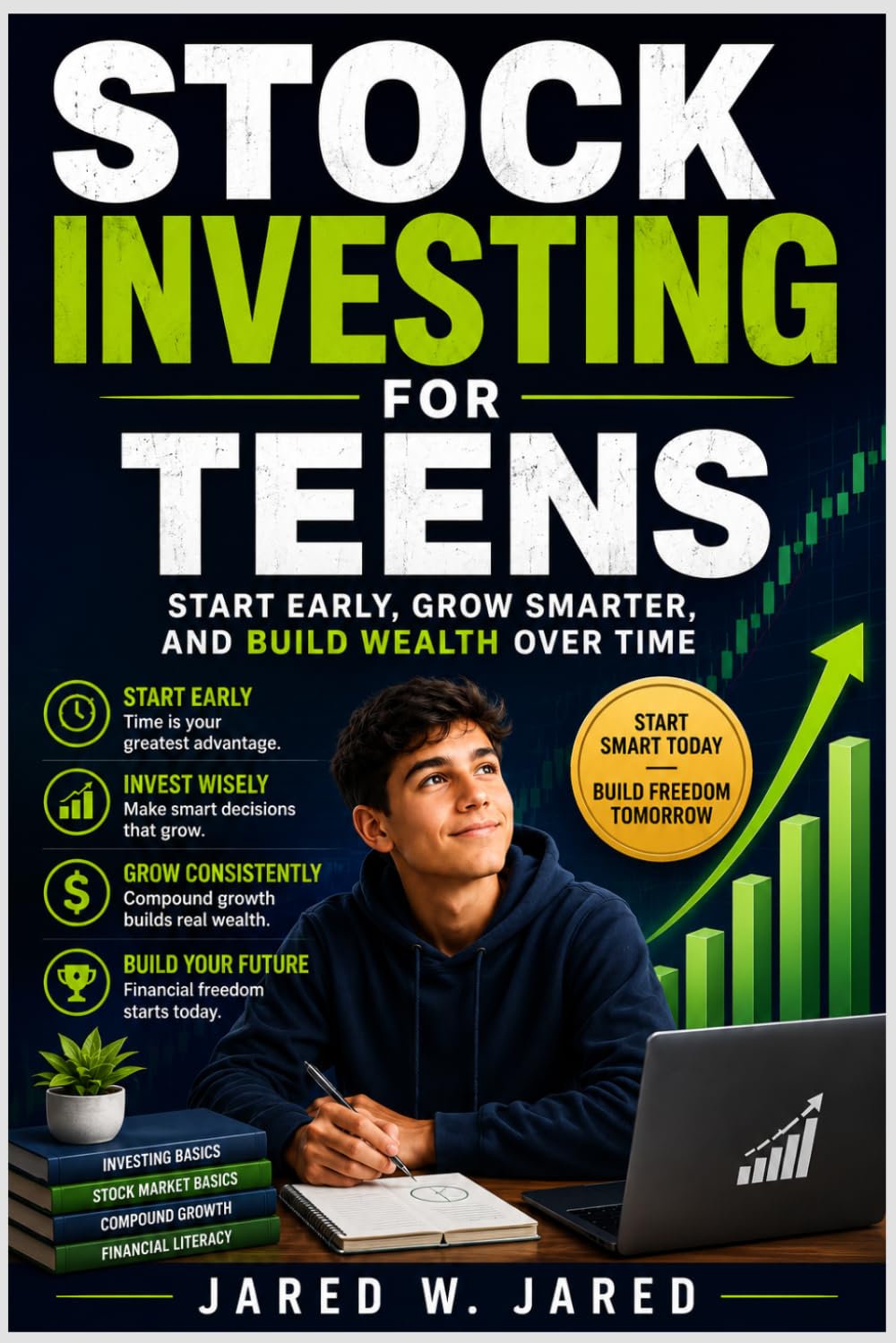 Stock Investing for Teens: Start Early, Grow Smarter, and Build Wealth Over Time
