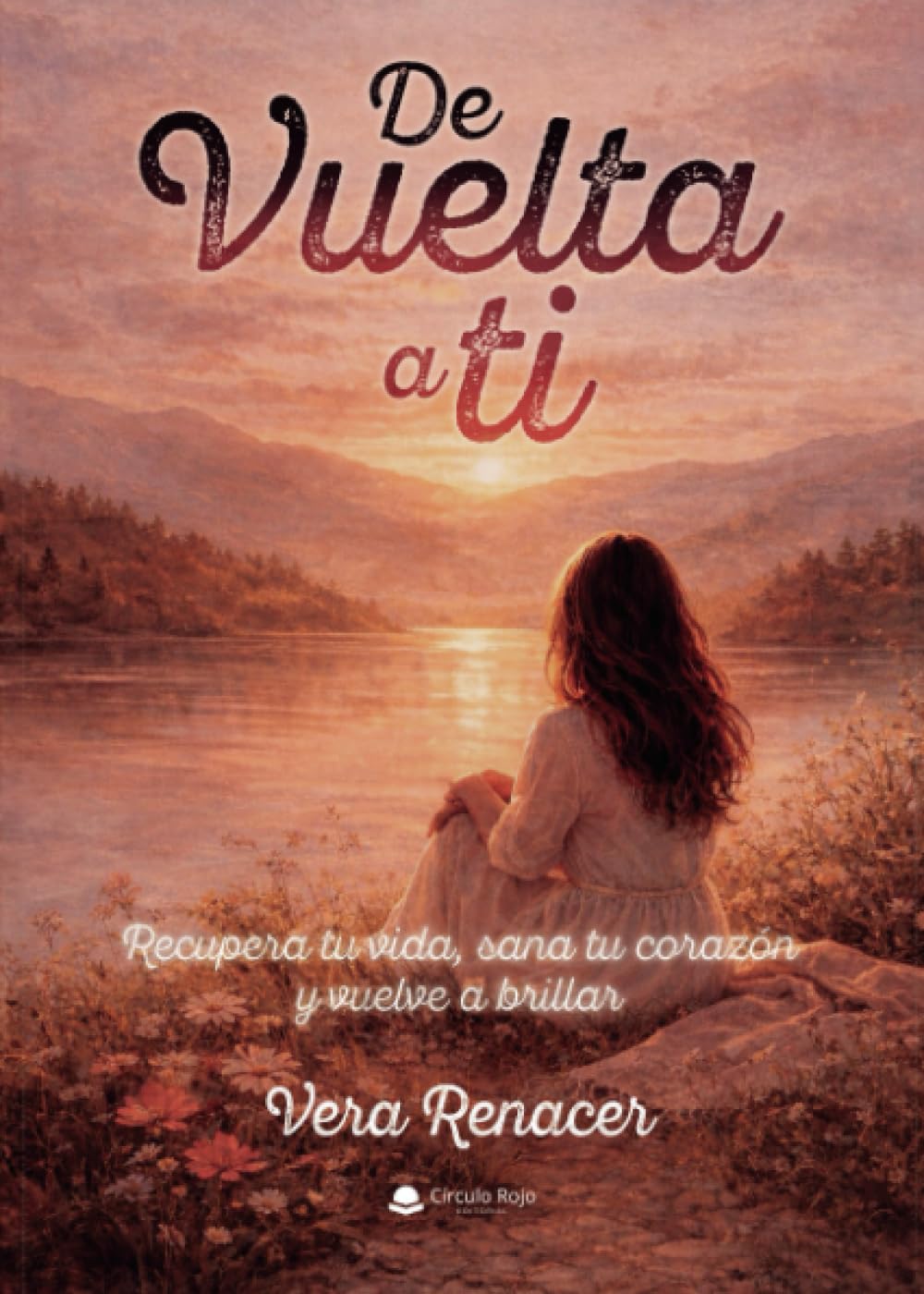 De vuelta a ti: Recupera tu vida, sana tu corazón y vuelve a brillar