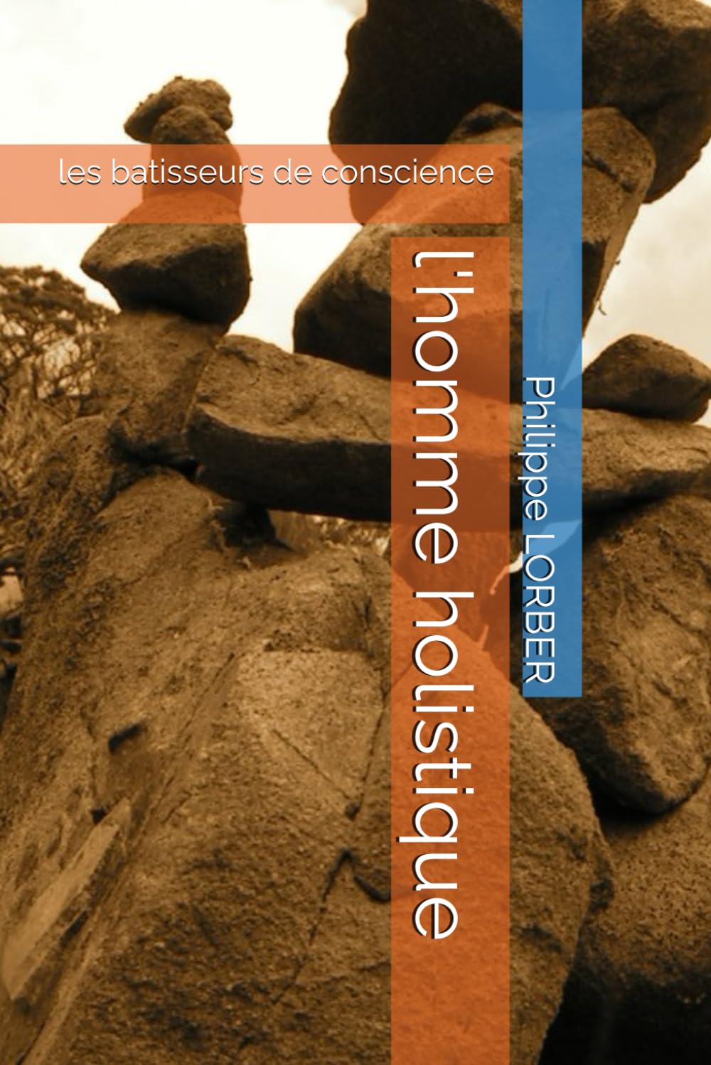 l'homme holistique: les batisseurs de conscience