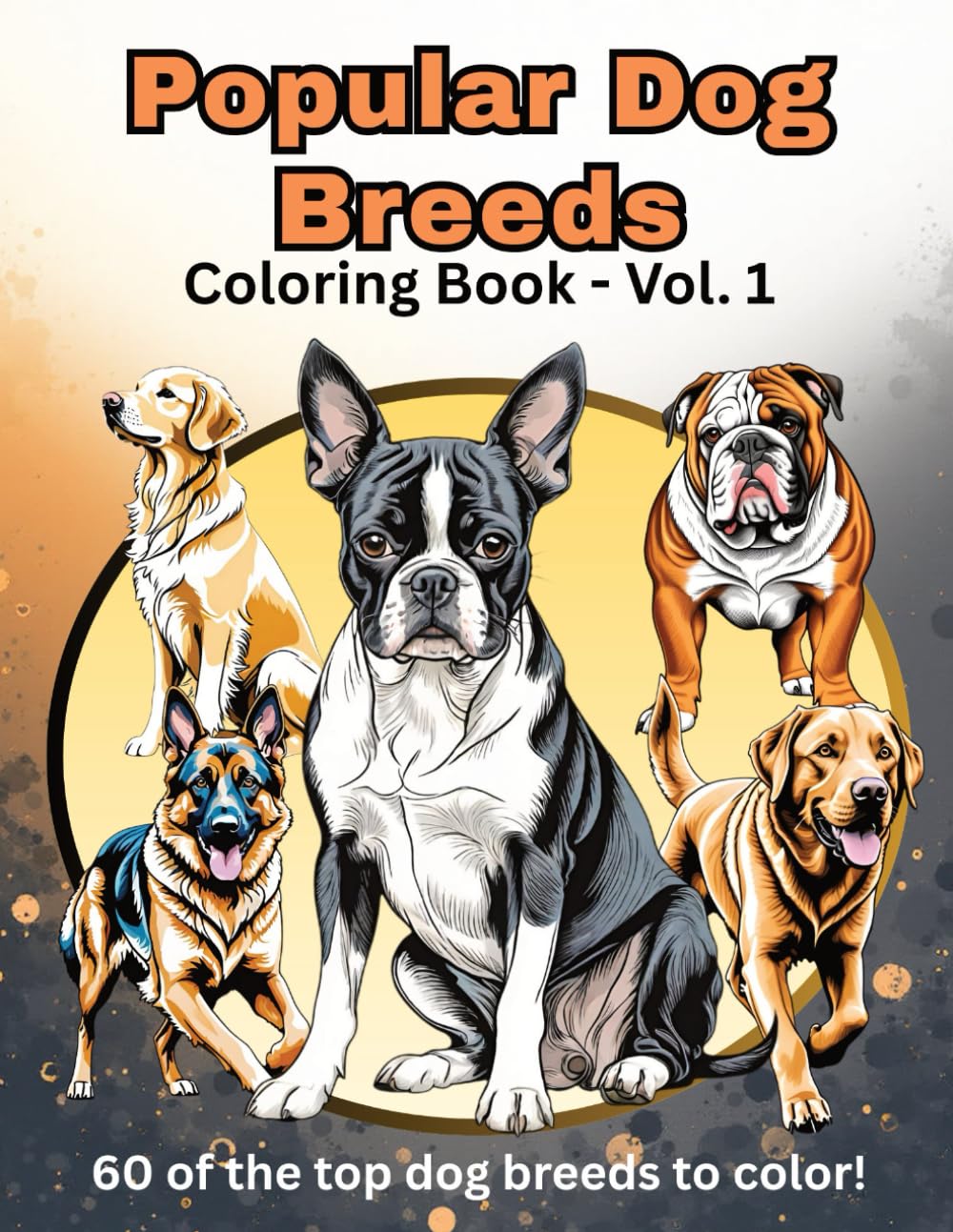 Popular Dog Breeds - Volume 1: 60 of the top dog breeds to color! (Popular Dog Breeds Coloring Books)