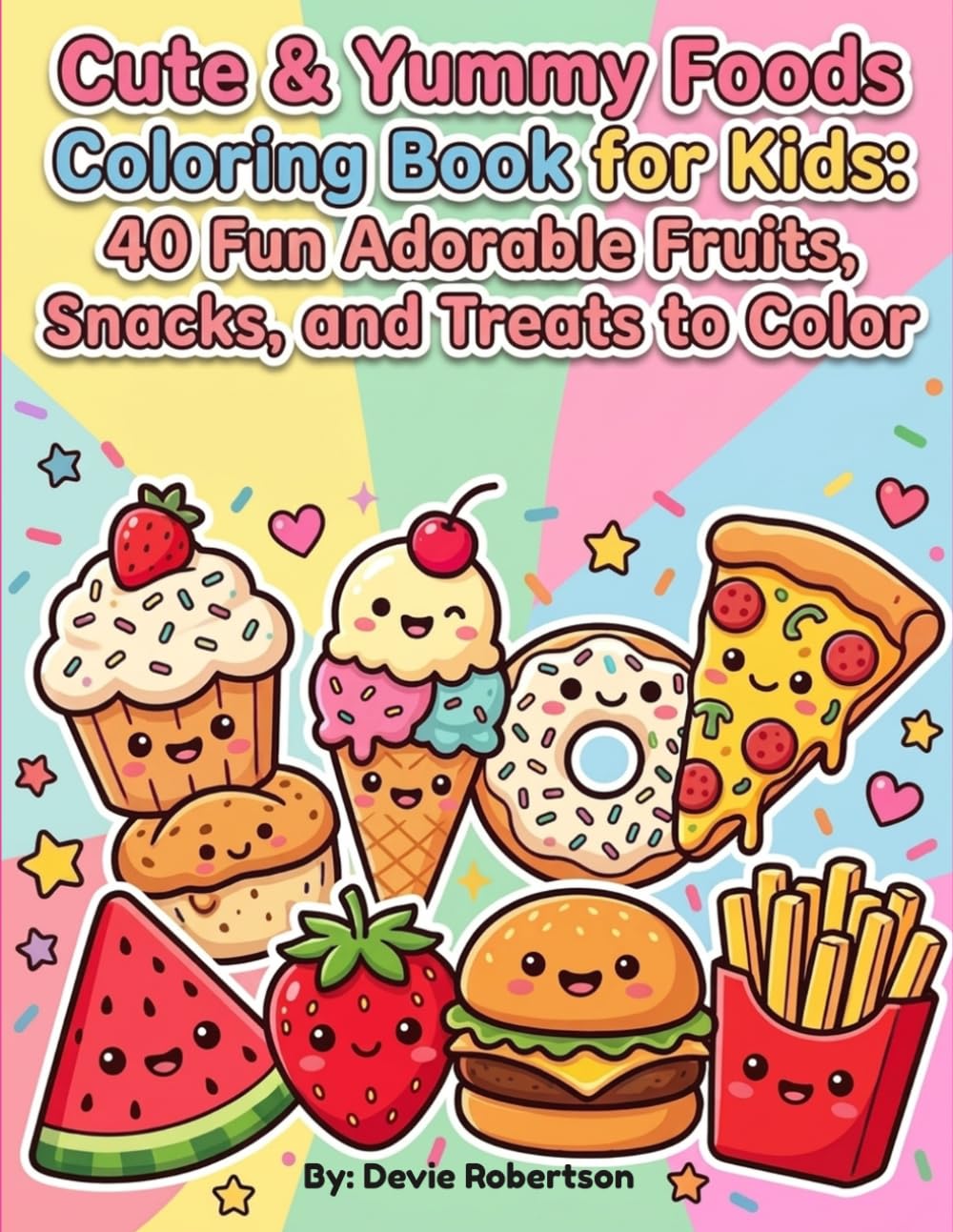 Cute & Yummy Foods Coloring Book for Kids: 40 Fun Adorable Fruits, Snacks, and Treats to Color: Perfect Coloring Book for Boys and Girls Ages 3-8 with Simple Designs and Bold Outlines