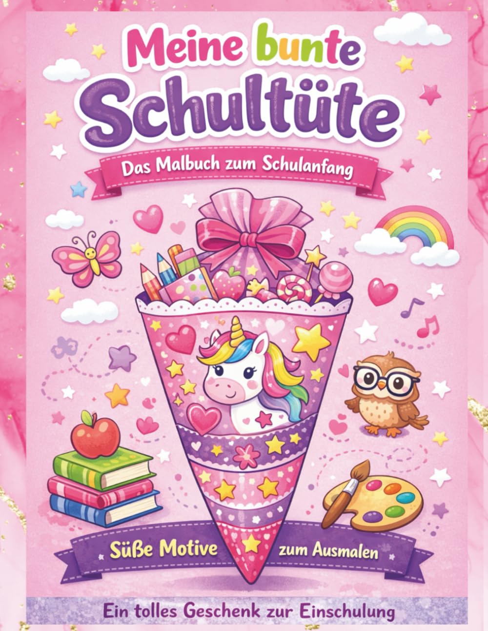 Meine bunte Schultüte – Das Malbuch zum Schulanfang: Süße Motive zum Ausmalen | Ein tolles Geschenk zur Einschulung