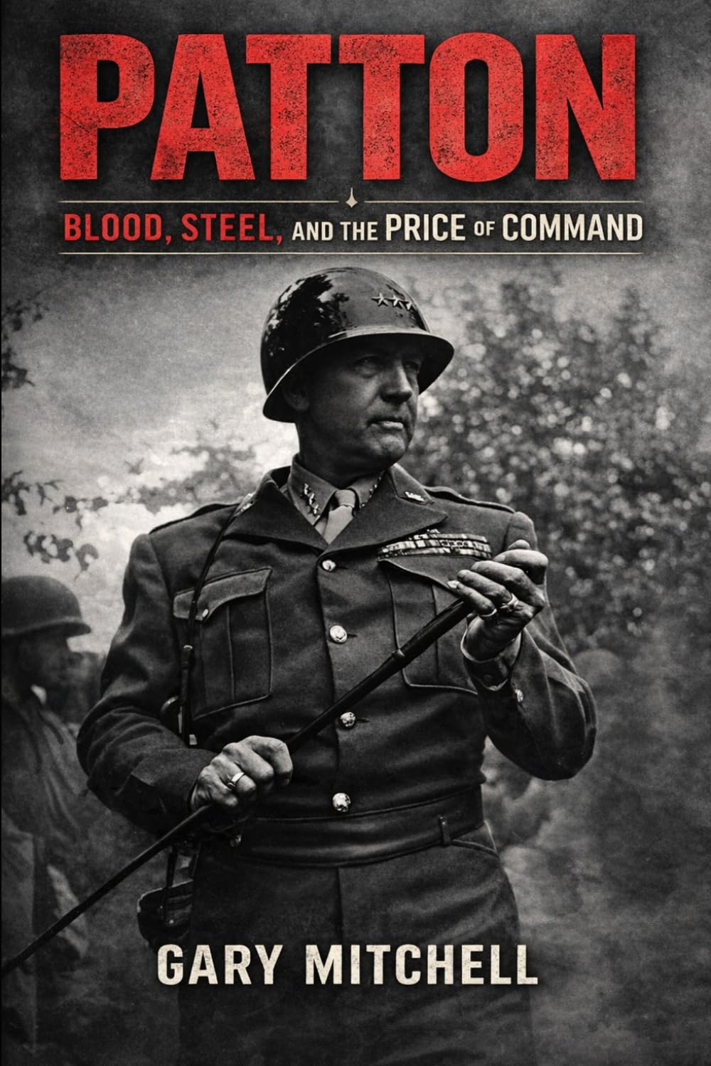 PATTON: Blood, Steel, and the Price of Command