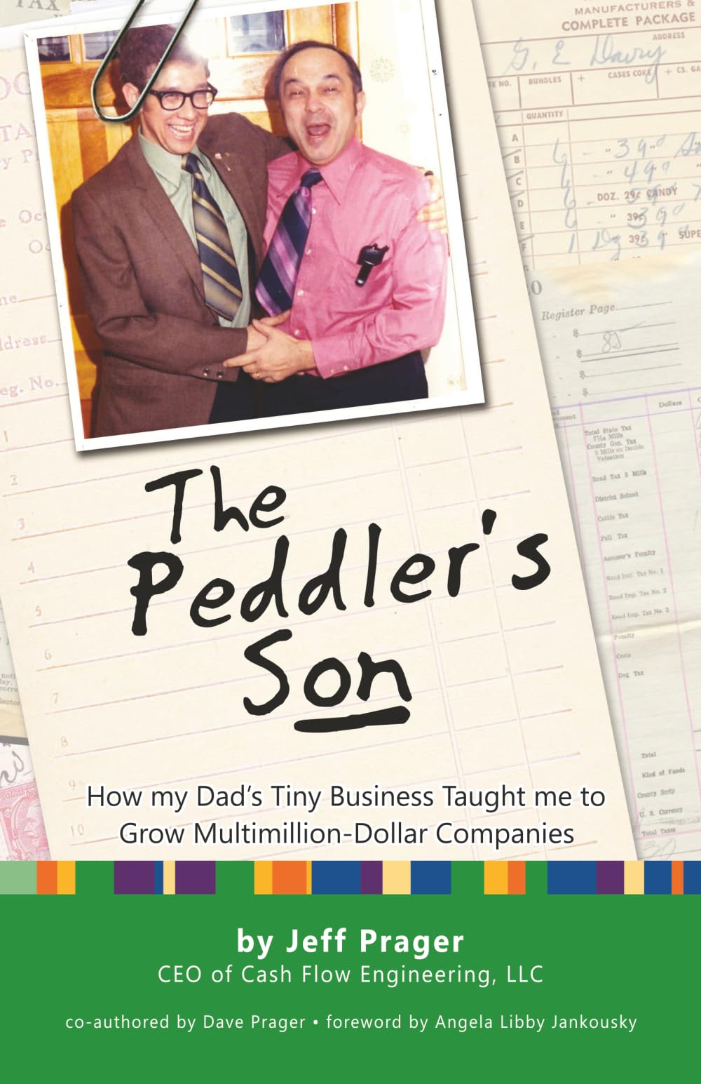 The Peddler's Son: How my Dad's Tiny Business Taught me to Grow Multimillion-Dollar Companies