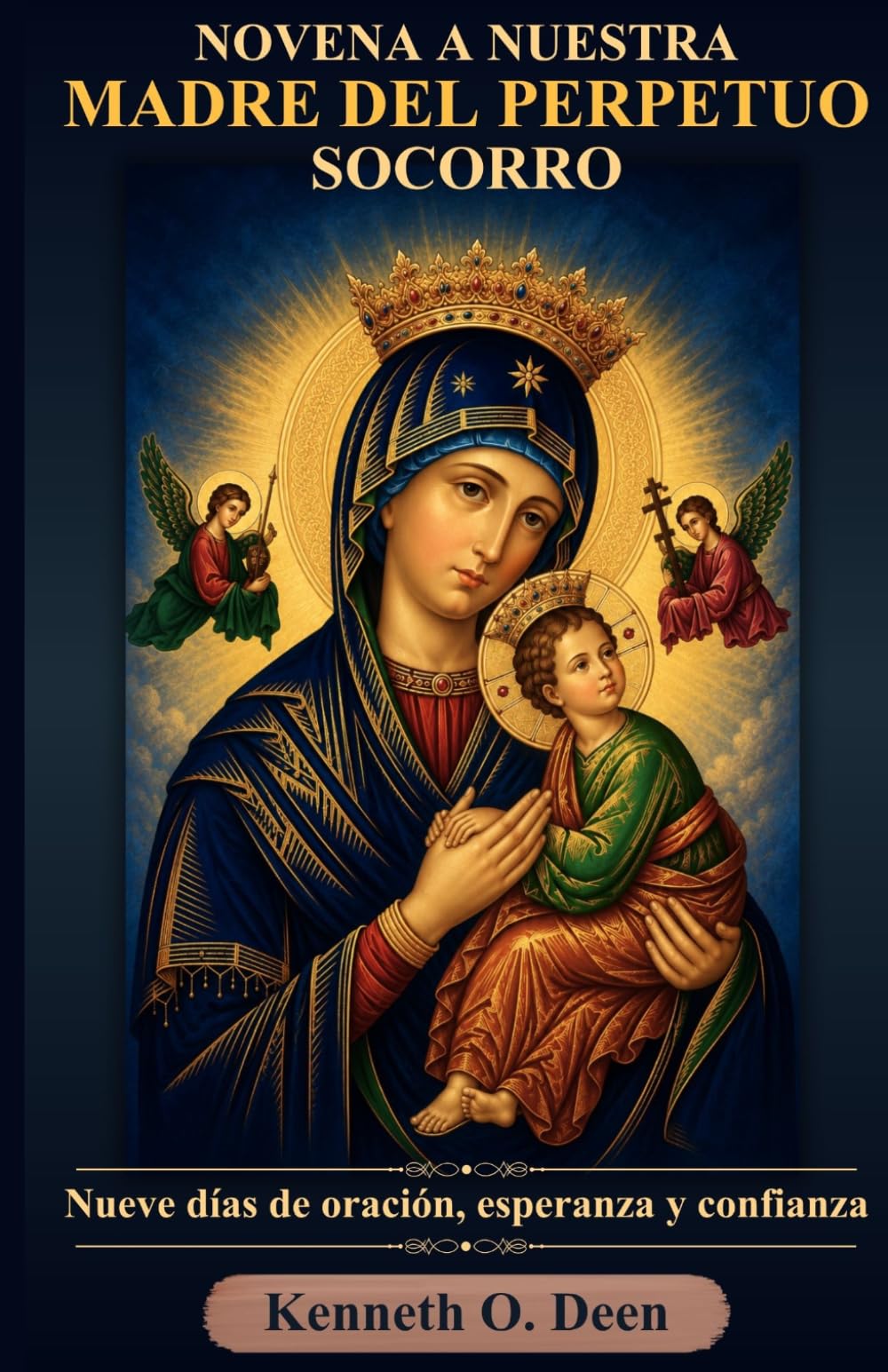NOVENA A NUESTRA MADRE DEL PERPETUO SOCORRO: Nueve días de oración, esperanza y confianza