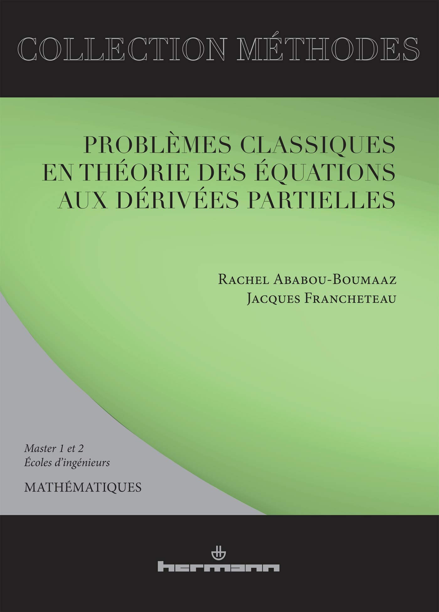 Problèmes classiques en théorie des équations aux dérivés partielles: Master 1 et 2, écoles d'ingénieurs