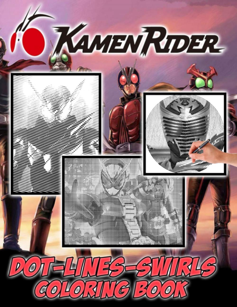 Kamen Rider Dots Lines Swirls Coloring Book: Stress-Relief Kamen Rider Adult Activity Swirls-Dots-Diagonal Books For Women And Men