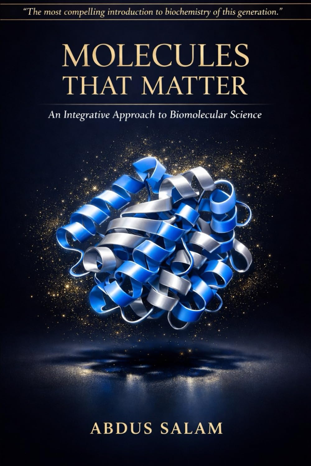MOLECULES THAT MATTER: An Integrative Approach to Biomolecular Science