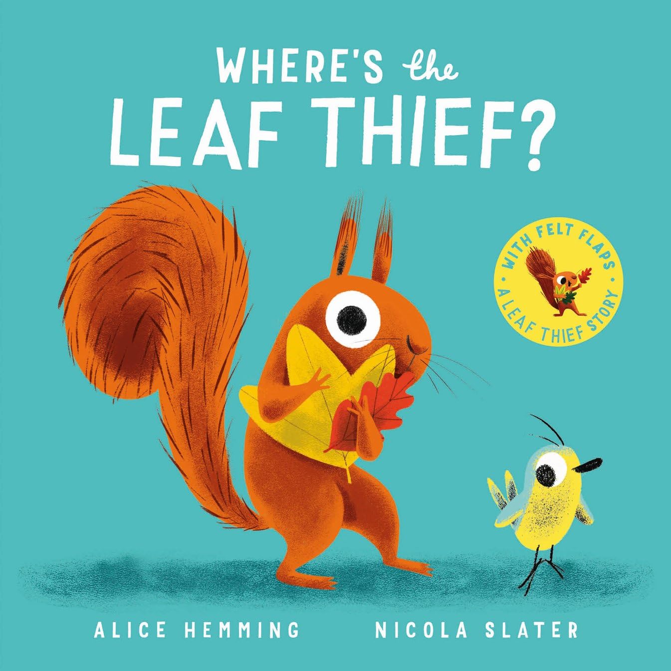 Where's the Leaf Thief? CBB: A lift-the-felt-flap board book by the New York Times bestselling creators of The Leaf Thief (Leaf Thief Series)