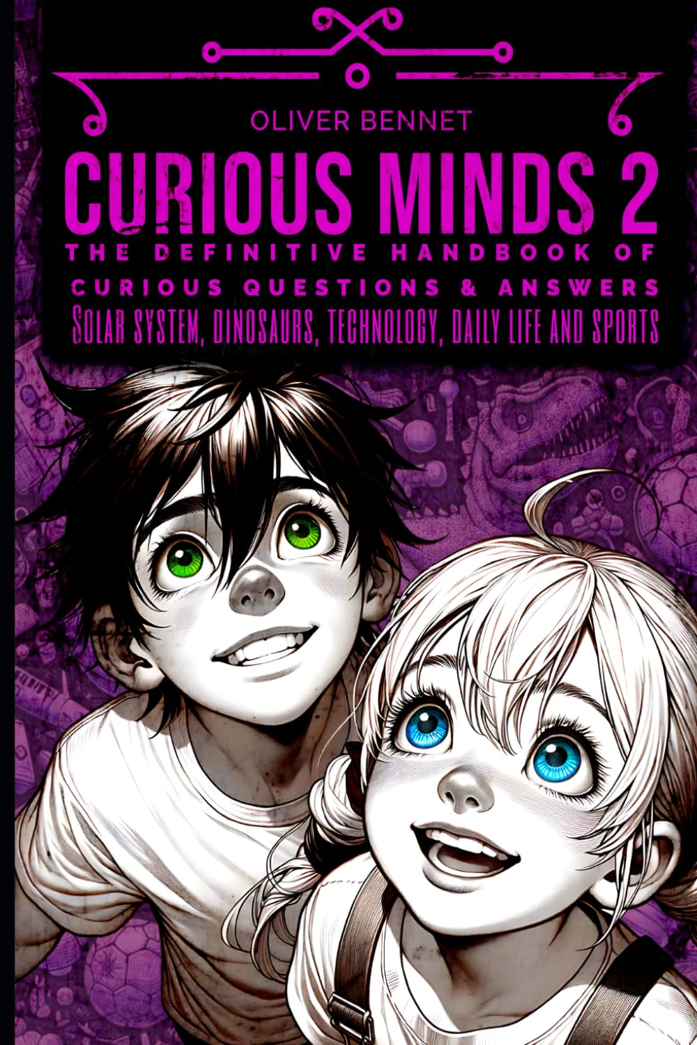 CURIOUS MINDS 2: The definitive handbook of curious questions and answers (My Curious Mind)