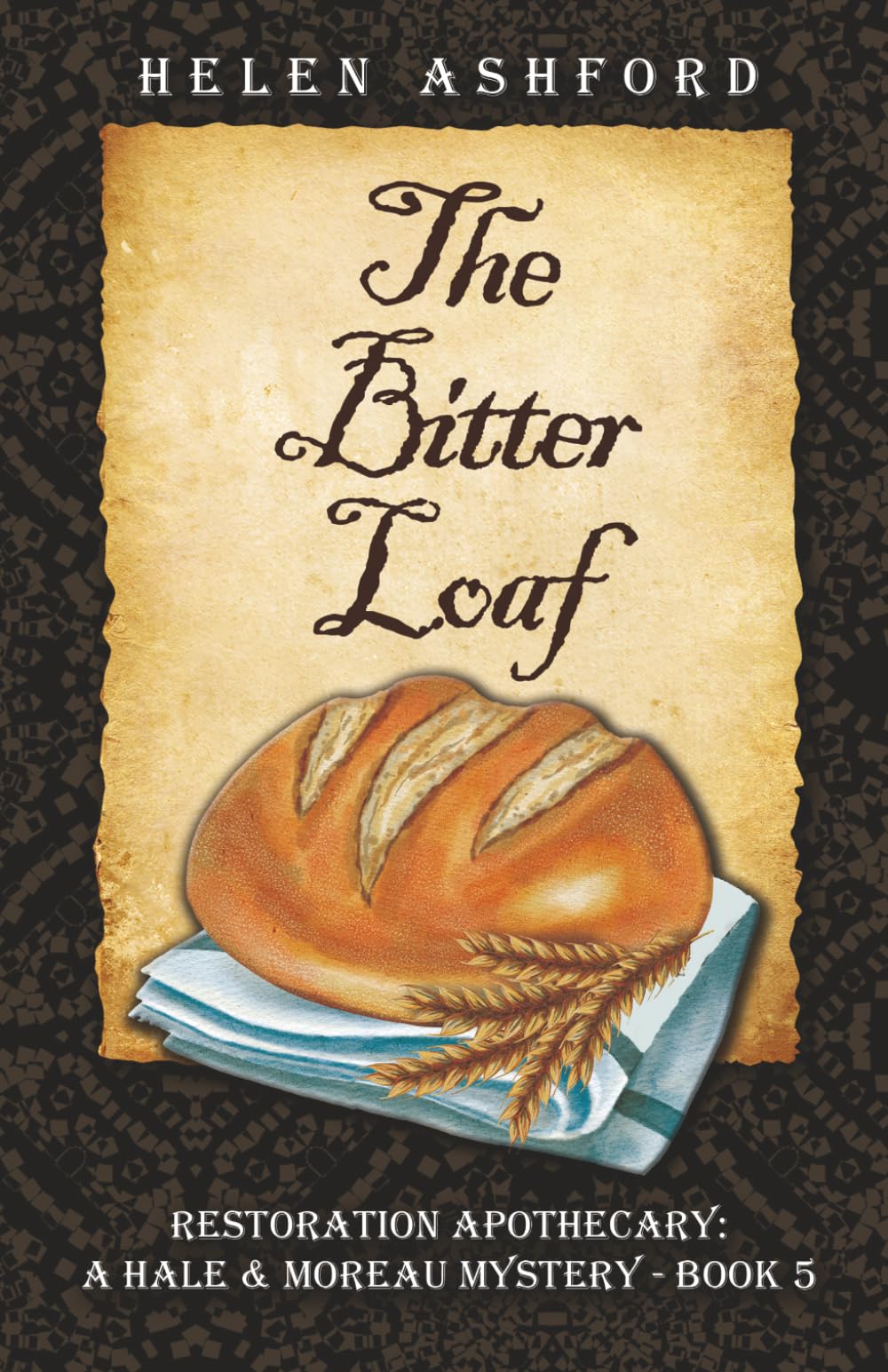 The Bitter Loaf: Restoration Apothecary: A Hale & Moreau Mystery - Book 5