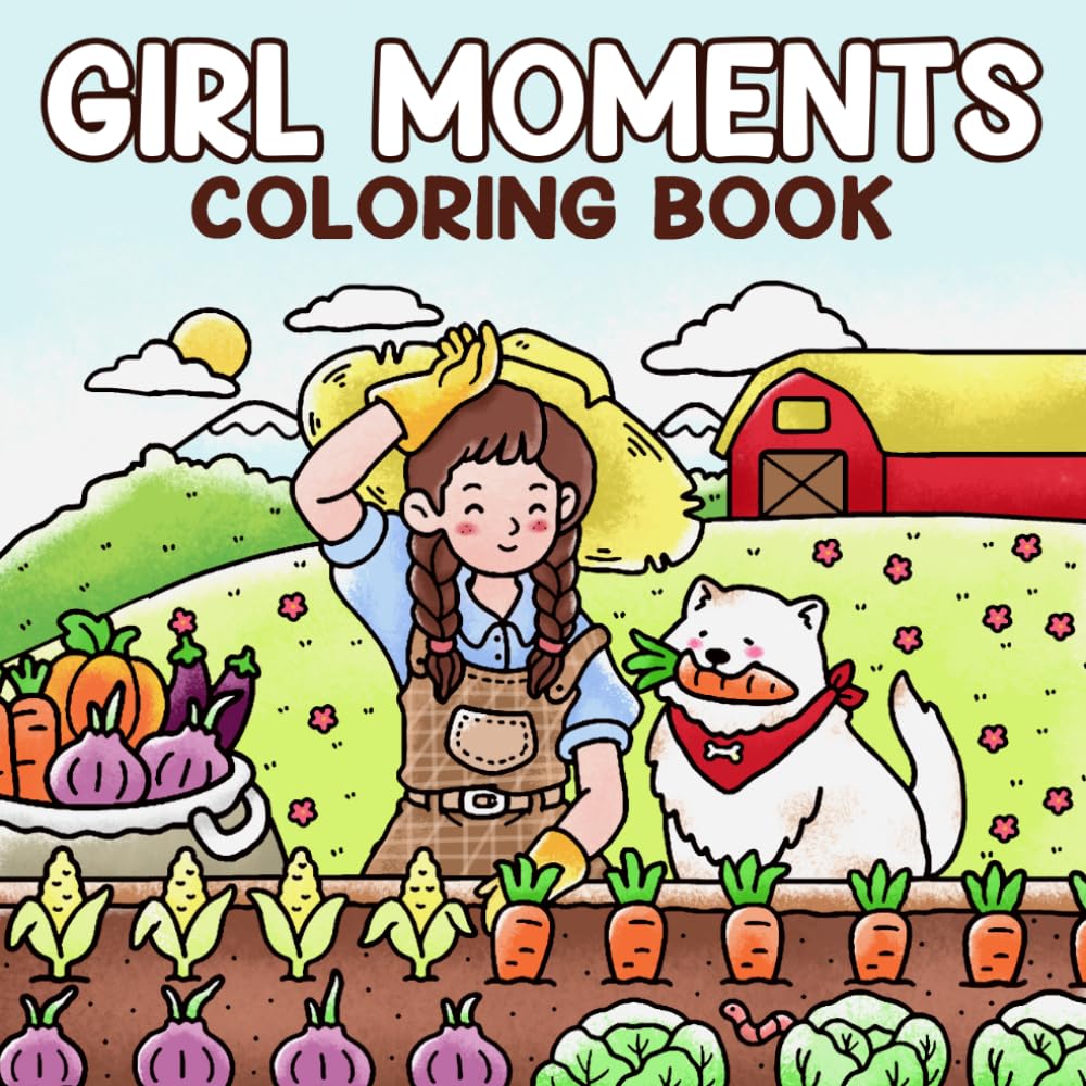 Girl Moments Coloring Book: Everyday Joys Coloring pages with Charming Cozy Scenes and Adorable Home Illustrations for Friends and Family seeking Simple Calm