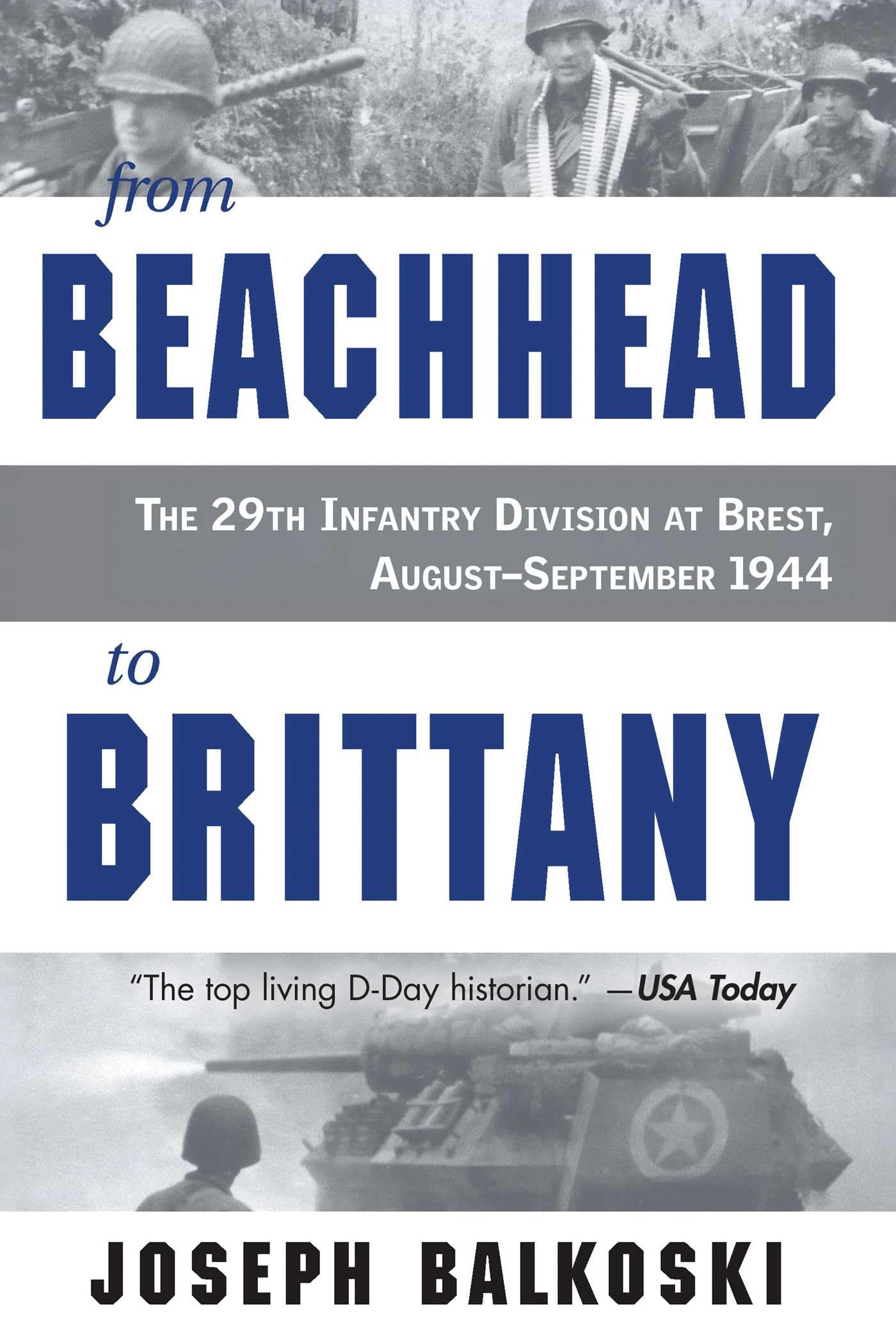 From Beachhead to Brittany: The 29th Infantry Division at Brest, August-September 1944