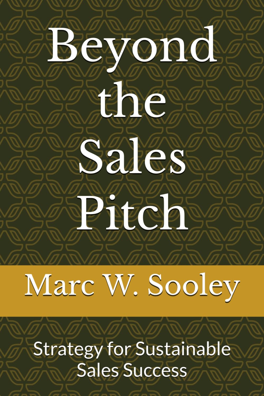 Beyond the Sales Pitch: Strategy for Sustainable Sales Success