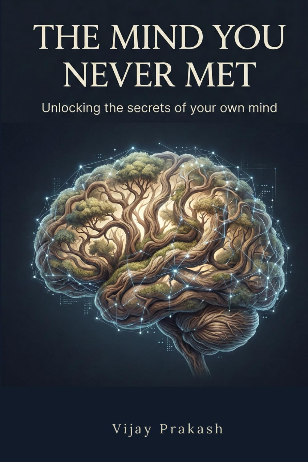 THE MIND YOU NEVER MET: Unlocking the secrets of your own mind