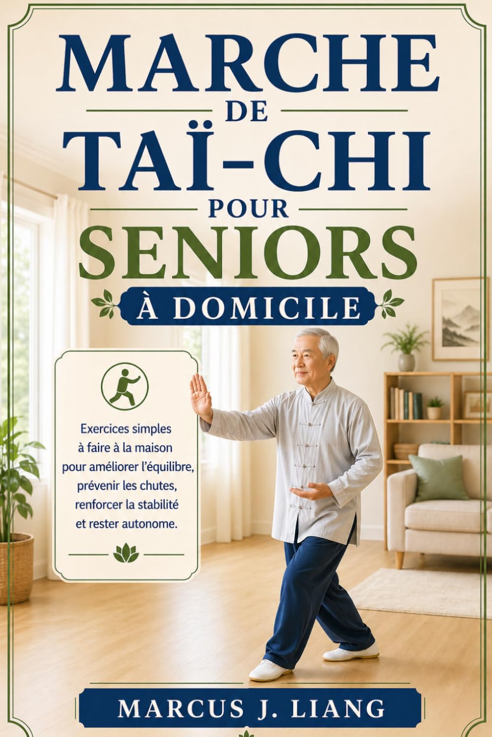 MARCHE DE TAI-CHI POUR SENIORS À DOMICILE: Exercices simples à faire à la maison pour améliorer l’équilibre, prévenir les chutes, renforcer la stabilité et rester autonome.