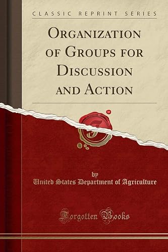 Organization of Groups for Discussion and Action (Classic Reprint)