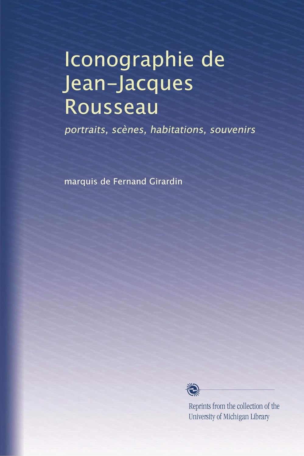 Amazon.com: Iconographie de Jean-Jacques Rousseau: portraits, scènes ...
