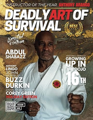 Deadly Art of Survival Magazine 16th Edition: Featuring Abdul Shabazz: The #1 Martial Arts Magazine Worldwide MMA, Traditional Karate, Kung Fu, Goju-Ryu, and More