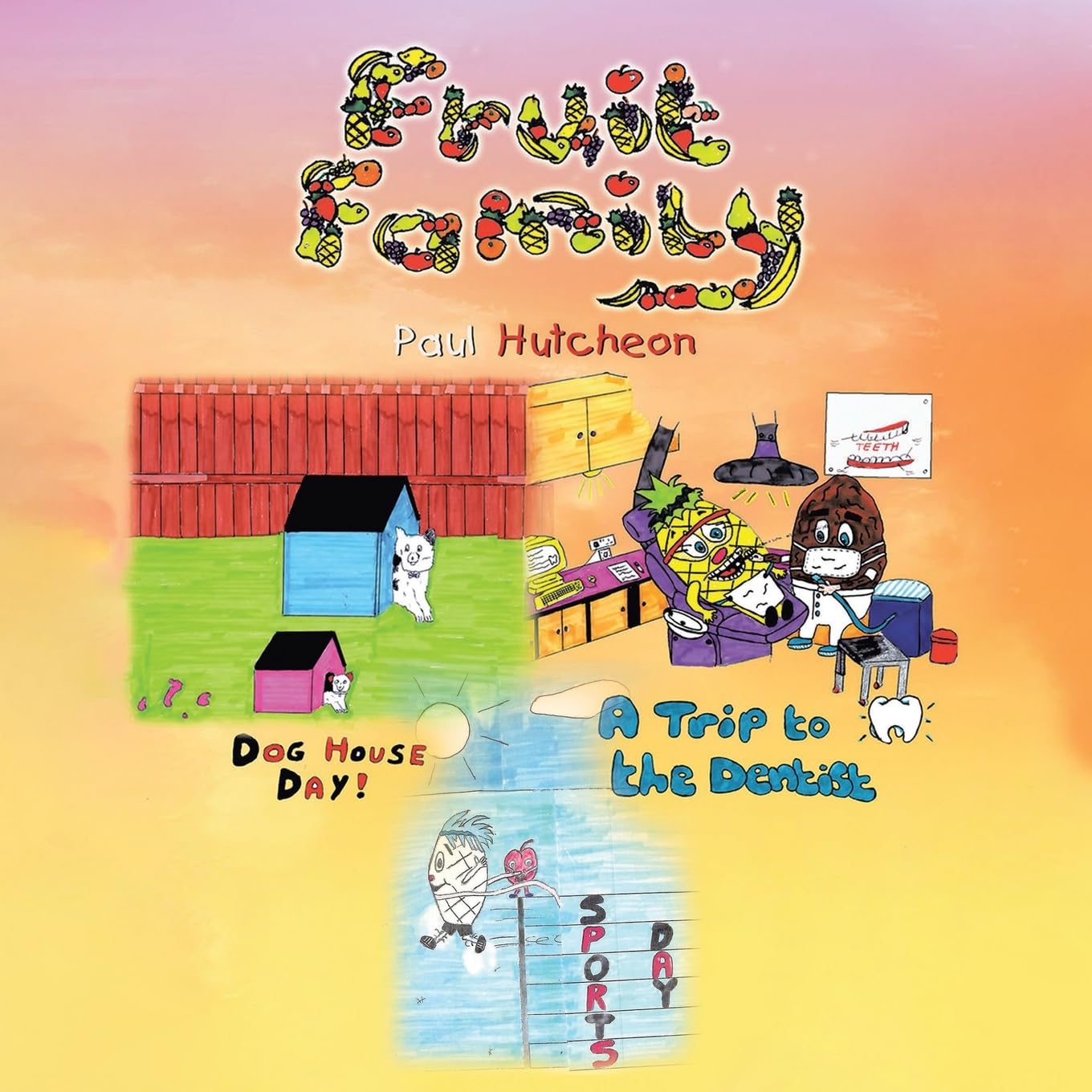Fruit Family: Dog House Day! A Trip to the Dentist Sports Day