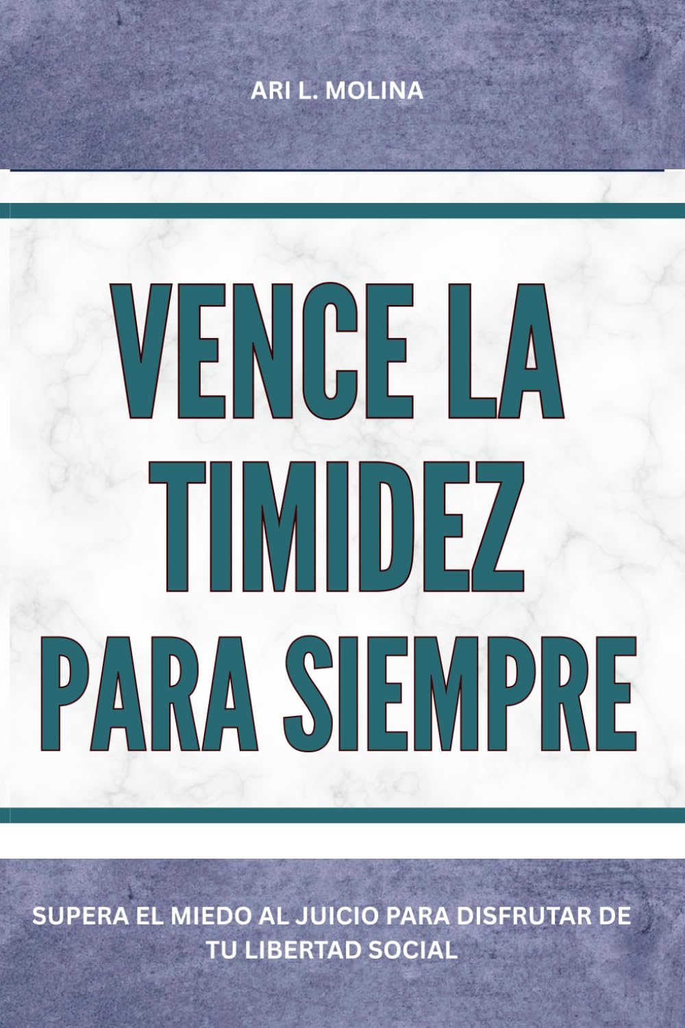 Vence la timidez para siempre: Supera el miedo al juicio para disfrutar de tu libertad social