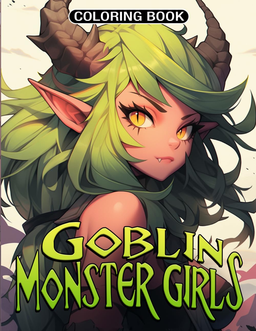 Goblin Monster Girls Coloring Book: Magic Coloring Pages with Creepy Cute Characters, Adorable Creatures, and Whimsical Fantasy Scenes for Relaxation