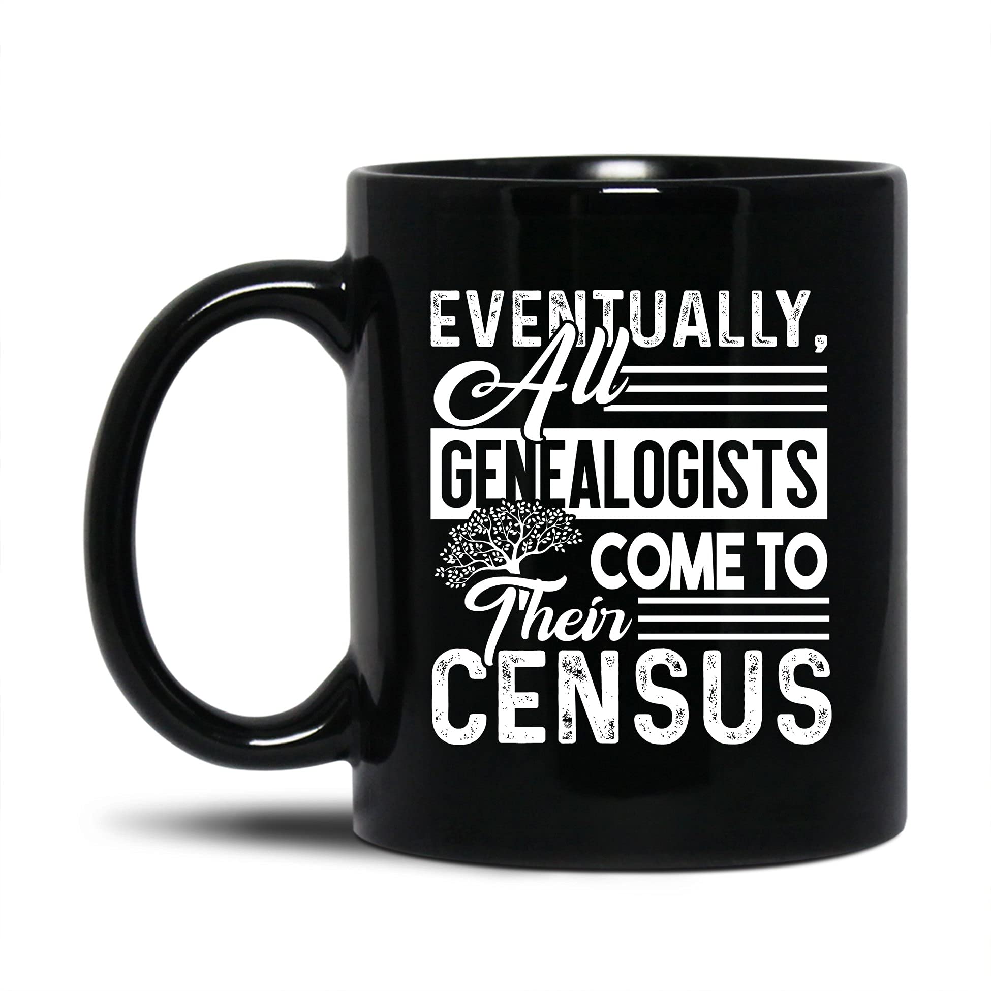Zira-S Genealogists Come To Their Census Ceramic Tea Cup Gifts, Cool Genealogy Coffee Mug For Men/Women, Funny Genealogy Travel Black Mug Customize 11 or 15 Oz