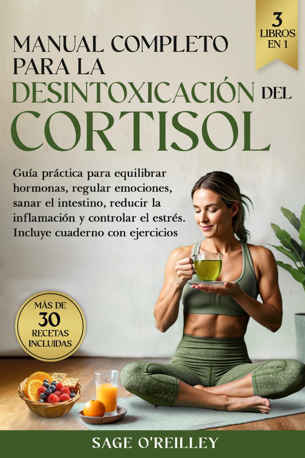 Manual completo para la desintoxicación del cortisol: Guía práctica para equilibrar hormonas, regular emociones, sanar el intestino, reducir la inflamación y controlar el estrés.