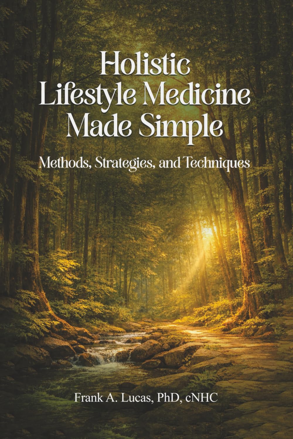 Holistic Lifestyle Medicine Made Simple: Methods, Strategies and Techniques