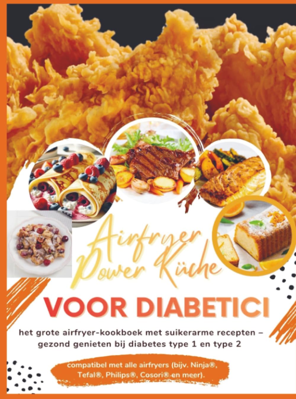 Airfryer Power Küche voor diabetici: het grote airfryer-kookboek met suikerarme recepten – gezond genieten bij diabetes type 1 en type 2: compatibel ... Ninja®, Tefal®, Philips®, Cosori® en meer).