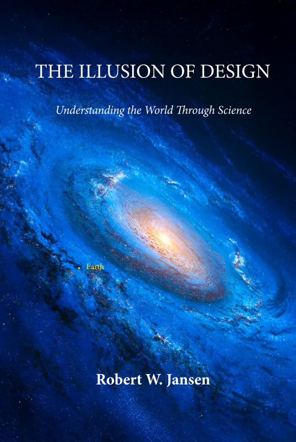 THE ILLUSION OF DESIGN: Understanding the World Through Science