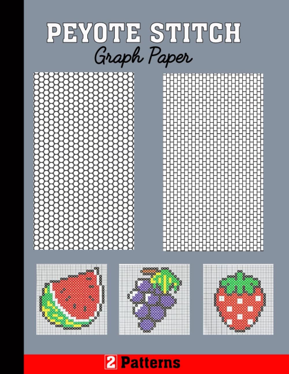 Peyote Stitch Graph Paper: Peyote Stitch Beading Graph Paper To Create Your Own Beadwork Designs With Multiple Patterns For Over 300 Of Your Seed Bead Designs