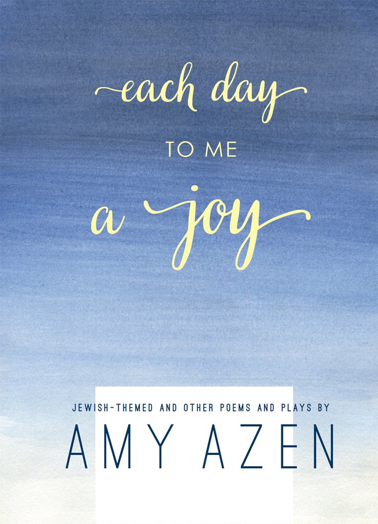 Each Day To Me A Joy: Jewish-Themed and Other Poems and Plays