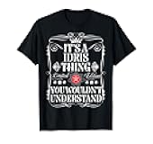 Idris Name Its A Idris Thing You Wouldn't Understand T-Shirt