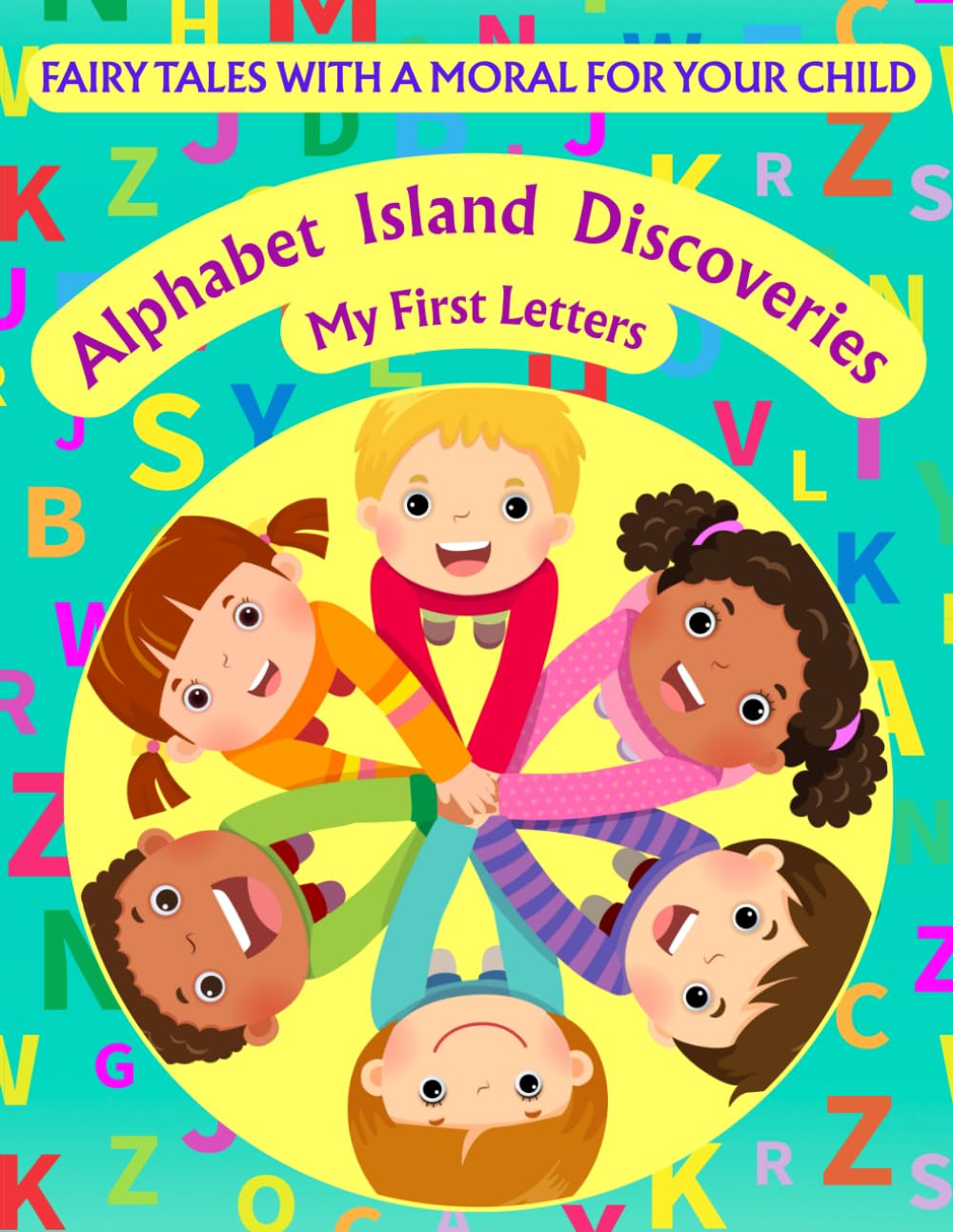 Alphabet Island Discoveries - My First Letters: FAIRY TALES WITH A MORAL FOR YOUR CHILD