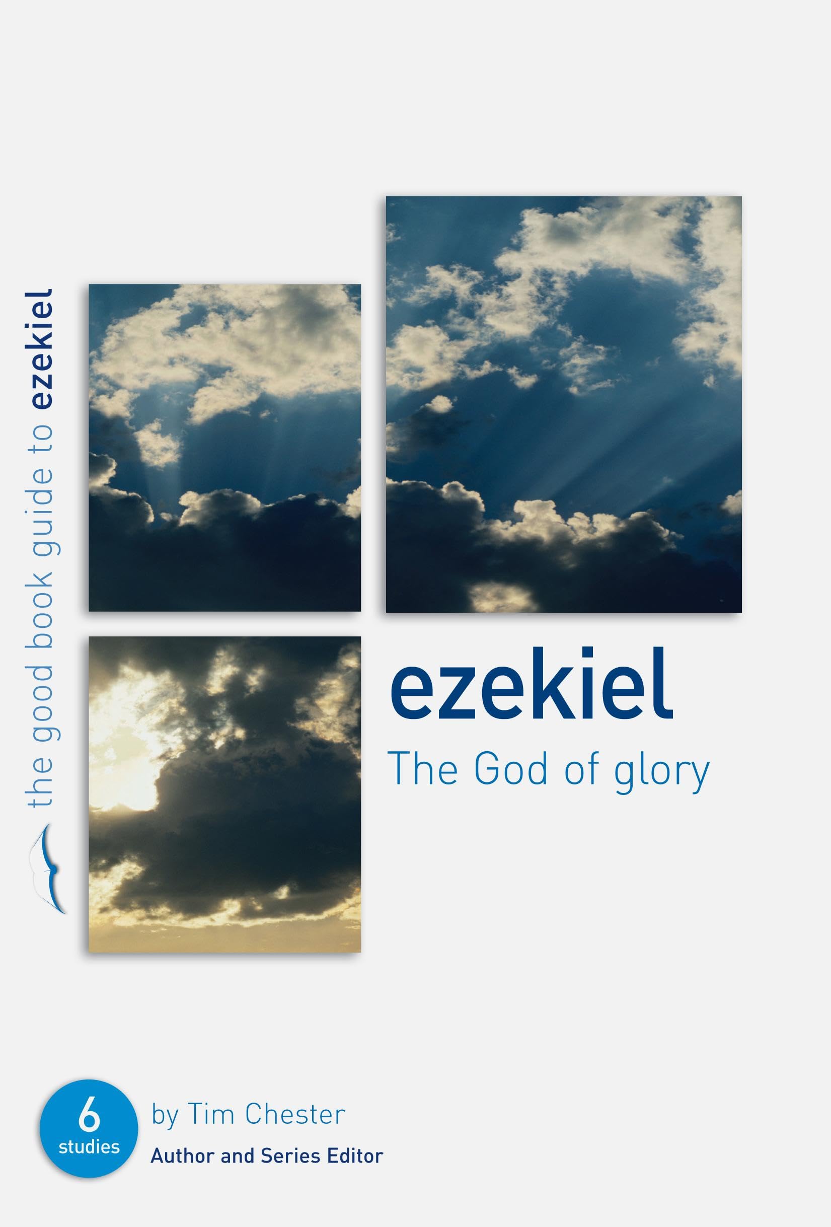 Ezekiel: The God of Glory (Good Book Guide): Six studies for individuals or groups
