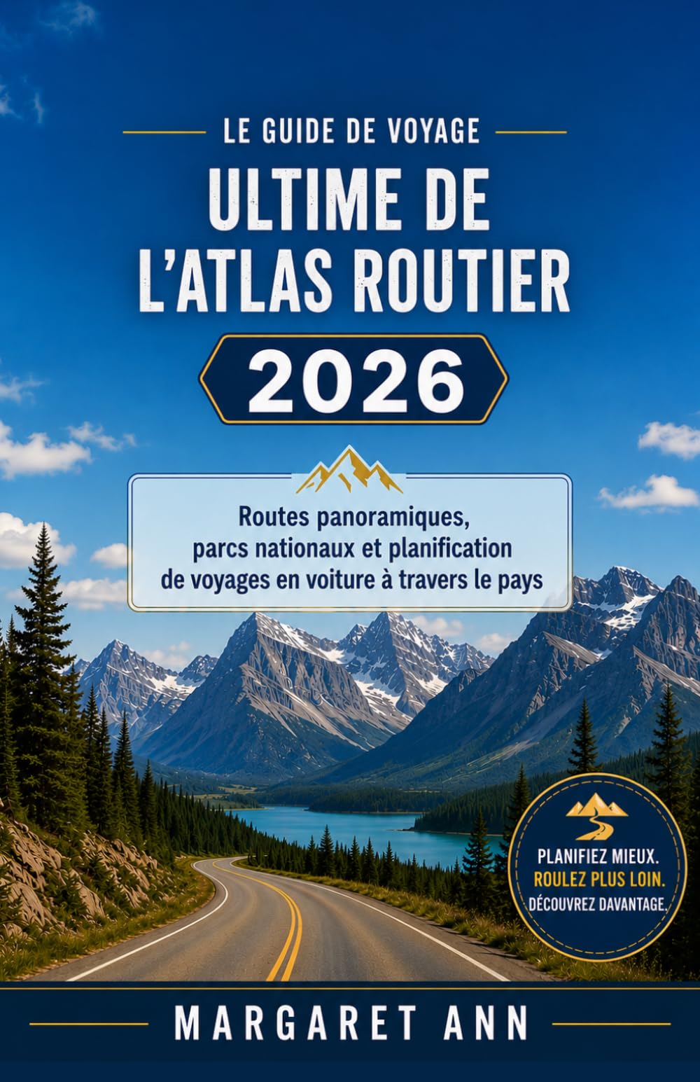 Le guide de voyage ultime de l'Atlas routier 2026: Routes panoramiques, parcs nationaux et planification de voyages en voiture à travers le pays