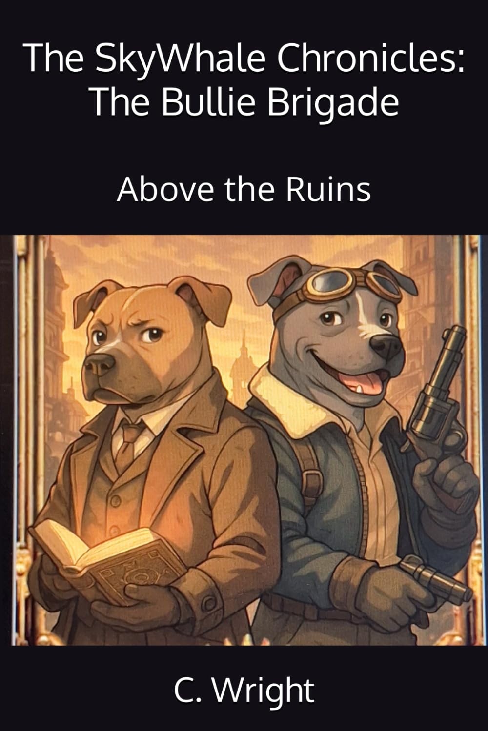 The Bullie Brigade: Above the Ruins: 1 (The Sky Whale Chronicles)
