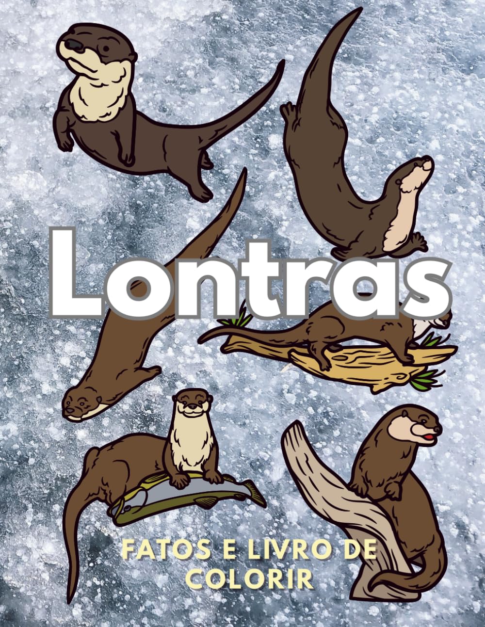 Lontras: Factos e Livro de Colorir: Livro de Atividades para Crianças dos 2 aos 16 anos
