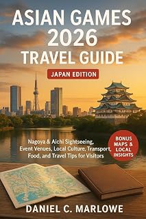 Asian Games 2026 Travel Guide: Japan Edition: Nagoya & Aichi Sightseeing, Event Venues, Local Culture, Transport, Food, and Travel Tips for Visitors