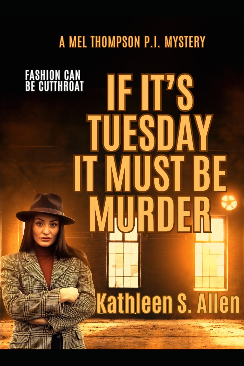 IF IT’S TUESDAY IT MUST BE MURDER: A Mel Thompson P.I. Mystery