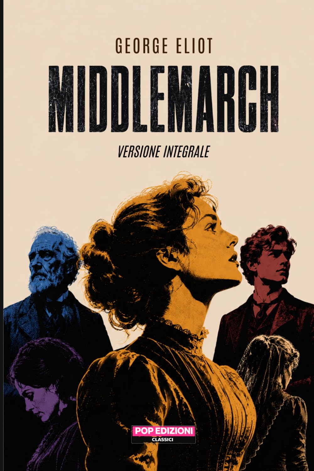 Middlemarch (Versione integrale): Nuova traduzione originale moderna by POP Edizioni