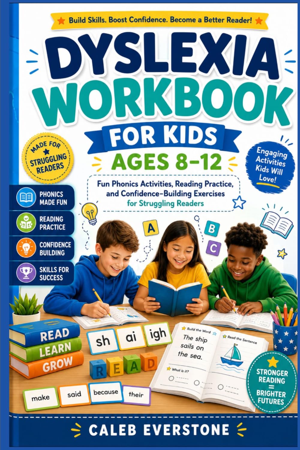 Dyslexia Workbook For Kids Ages 8-12: Fun Phonics Activities, Reading Practice, and Confidence-Building Exercises for Struggling Readers