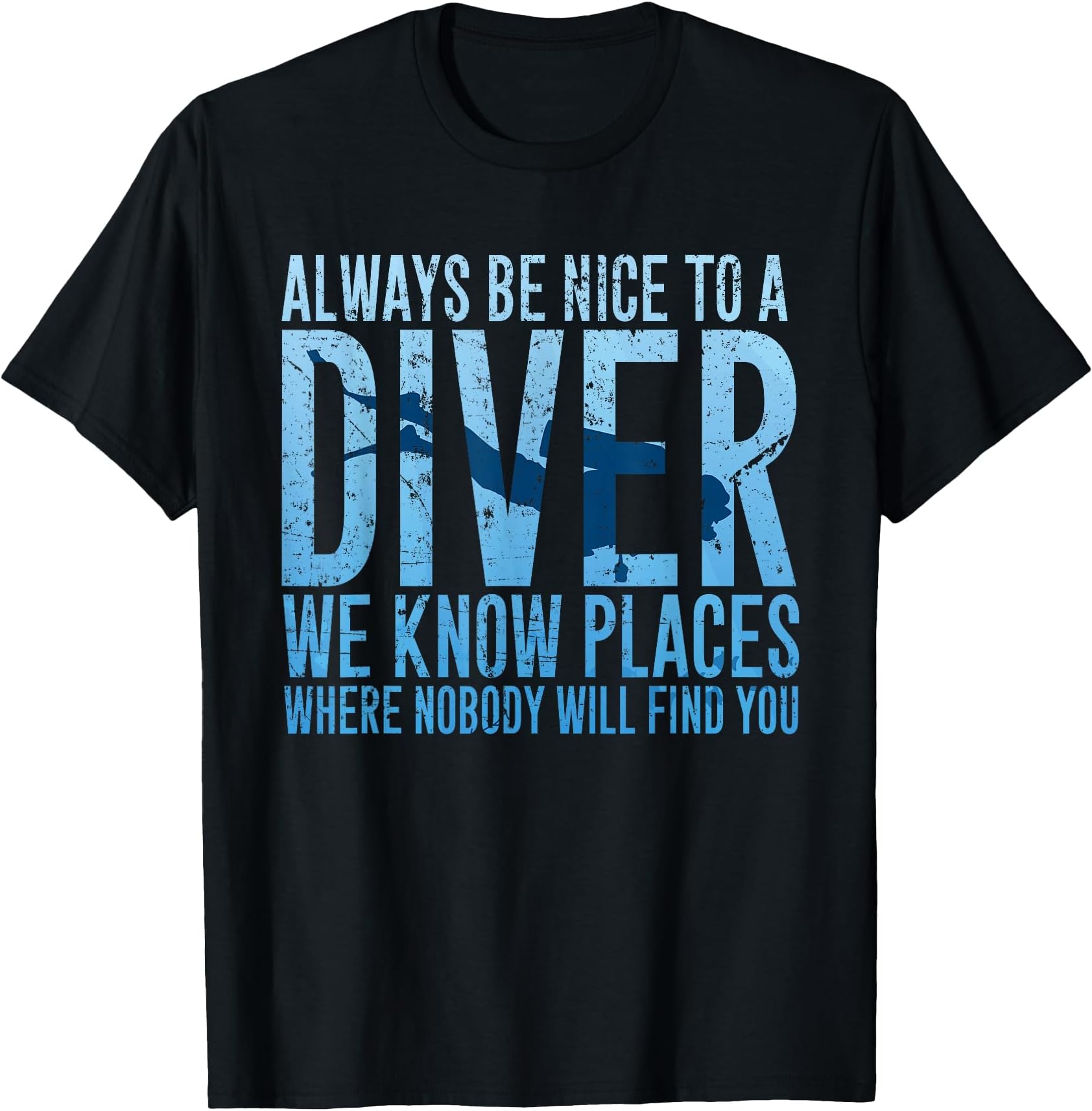 Always Be Nice to A Diver T-Shirt Scuba Diving Diver Gift T-Shirt