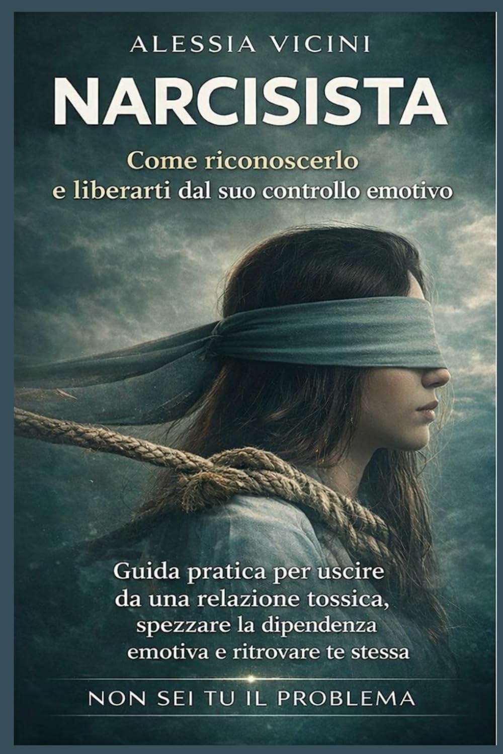 NARCISISTA: Come riconoscerlo e liberarti dal suo controllo emotivo: Guida pratica per uscire da una relazione tossica, spezzare la dipendenza emotiva e ritrovare te stessa